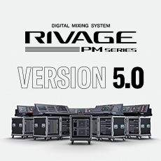 RIVAGE PM 数字调音台迎来V5.0版本固件更新，新功能兼具灵活性和兼容性！